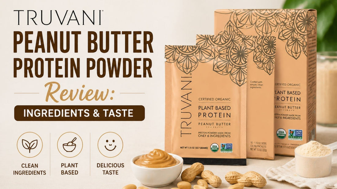Truvani Peanut Butter Plant-Based Protein Powder review banner featuring organic protein packets, peanut butter, and smoothie highlighting clean ingredients and taste